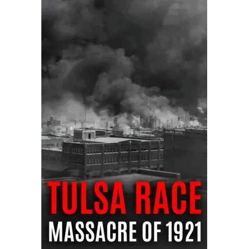 Tulsa Race Massacre of 1921: The History of Black Wall Street, and its Destruction in America's Worst and Most Controversial Racial Riot