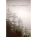 A Temporary Silence: Poems Within the silence