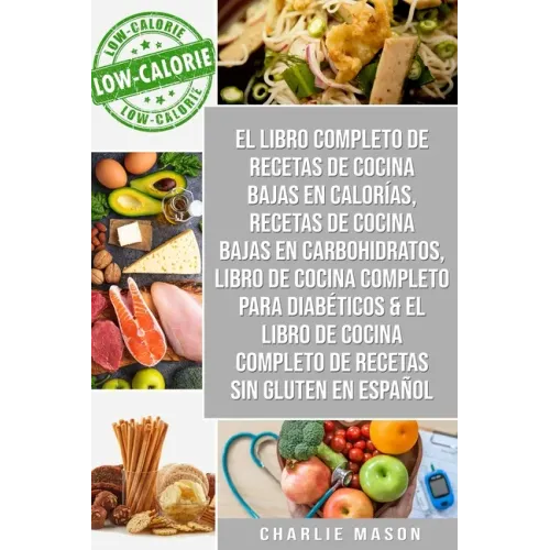 El libro completo de recetas de cocina bajas en calorías, Recetas de Cocina bajas en carbohidratos, Libro de cocina completo para diabéticos