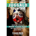Juggalo Country: Inside the World of Insane Clown Posse and America's Weirdest Music Scene: Inside the World of Insane Clown Posse and America's Weird