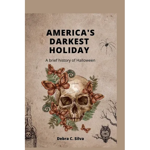 America's Darkest Holiday: A brief history of Halloween