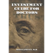 Investment Guide for Doctors: And Anyone Else with a Steady Job