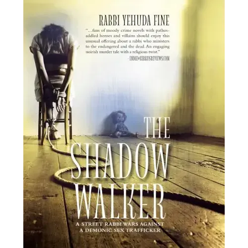 The Shadow Walker: A Rabbi Forged in Fury Battles to Free Kids Snatched by a Sex Trafficker