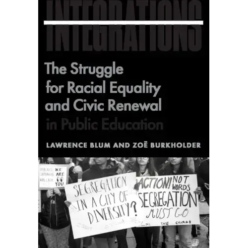 Integrations: The Struggle for Racial Equality and Civic Renewal in Public Education