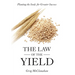 The Law of the Yield: Planting the Seeds for Greater Success