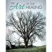 The Art of Our Healing: Faith-Based Journey of Loss, Hope, and Healing