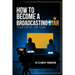 How To Become A Broadcasting Star: Your Step By Step Guide