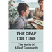 The Deaf Culture: The World Of A Deaf Community: Deaf Culture And Community