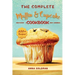 The Complete Muffin & Cupcake Cookbook: 600 Recipes to Bake at Home, with Love!