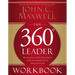 The 360 Degree Leader Workbook: Developing Your Influence from Anywhere in the Organization