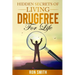 Hidden Secrets Of Living DrugFree ForLife: You Don't have To Go With The Status Quo