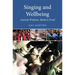 Singing and Wellbeing: Ancient Wisdom, Modern Proof
