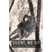 Silent, We Sit: Poems by Emily Dalgo