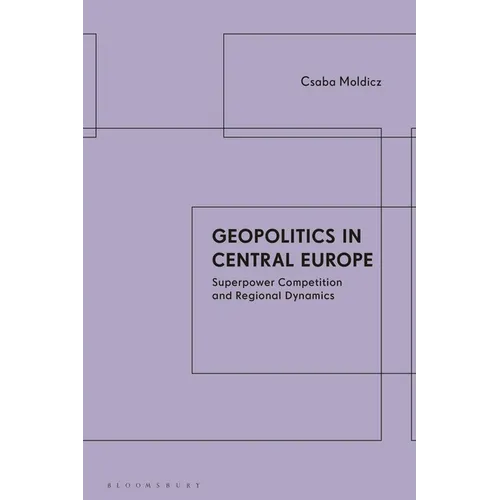 Geopolitics in Central Europe: Superpower Competition and Regional Dynamics