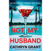 Not My Husband: A totally gripping and absolutely addictive psychological thriller