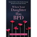 When Your Daughter Has Bpd: Essential Skills to Help Families Manage Borderline Personality Disorder
