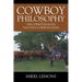Cowboy Philosophy: The Unwritten Rules that Real Cowboys Live By