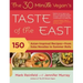 The 30-Minute Vegan's Taste of the East: 150 Asian-Inspired Recipes -- From Soba Noodles to Summer Rolls