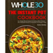 The Instant Pot Whole30 Cookbook: The Ultimate Whole30 Instant Pot Cookbook With 107 Quick, Easy and Healthy Recipes for Your Instant Pot Pressure Coo