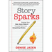 Story Sparks: Finding Your Best Story Ideas and Turning Them Into Compelling Fiction