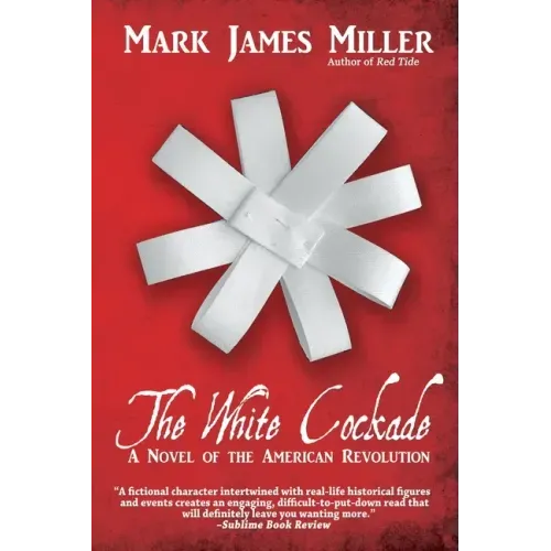 The White Cockade: A Novel of the American Revolution