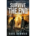 Survive the End: A Post-Apocalyptic Survival Thriller