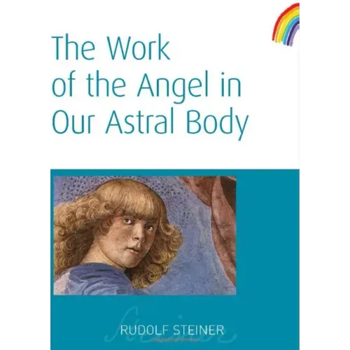 The Work of the Angel in Our Astral Body: (Cw 182)