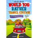 Would You Rather Game Book Travel Edition: Hilarious Plane, Car Game: Road Trip Activities For Kids & Teens