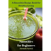 Smoothies for Beginners: A Smoothie Recipe Book for Healthy Living