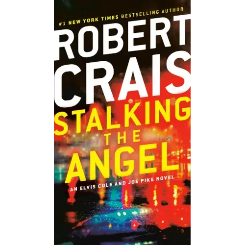 Stalking the Angel: An Elvis Cole and Joe Pike Novel