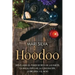 Hoodoo: Desvelando el poder secreto de las raíces, la magia popular, la conjuración, la brujería y el mojo