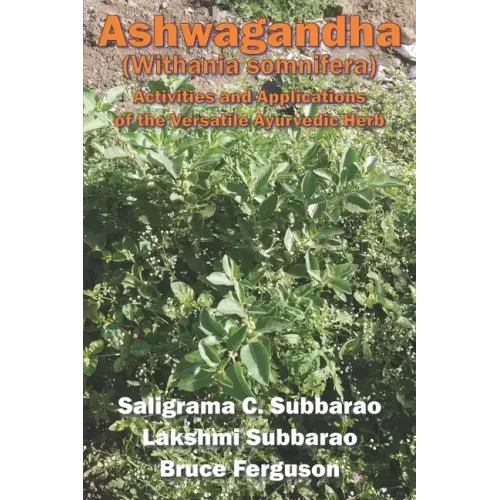 Ashwagandha (Withania somnifera): Activities and Applications of the Versatile Ayurvedic Herb