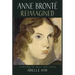 Anne Brontë Reimagined: A View from the Twenty-First Century
