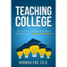 Teaching College: The Ultimate Guide to Lecturing, Presenting, and Engaging Students