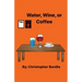 Water, Wine, or Coffee