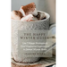 The Happy Winter Guide: Use 7 Hygge Strategies & Your Happiness Superpower to Defeat Winter Blues