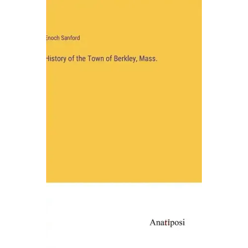 History of the Town of Berkley, Mass.