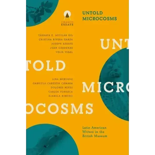 Untold Microcosms: Latin American Writers in the British Museum
