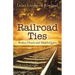 Railroad Ties: Broken Hearts and Mended Lives