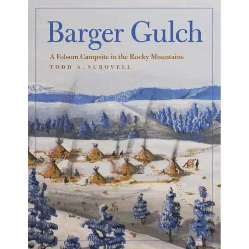 Barger Gulch: A Folsom Campsite in the Rocky Mountains