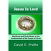 Jesus Is Lord: Workbook and Study Notes on the Fundamentals of the Gospel of Christ