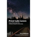 Priest Lake Lovers: Poems and Prose Inspired by a Lifetime of Summers in North Idaho