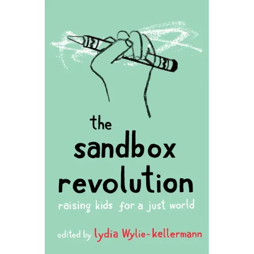 The Sandbox Revolution: Raising Kids for a Just World