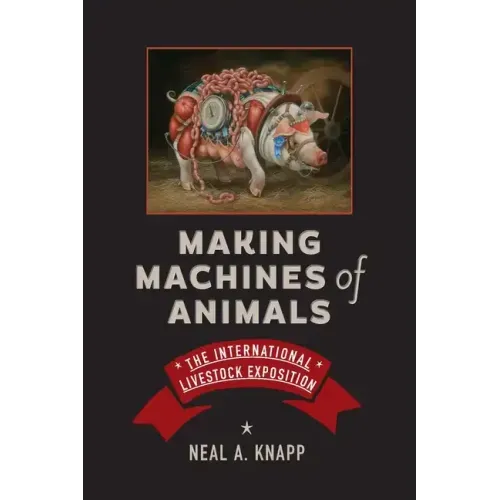 Making Machines of Animals: The International Livestock Exposition