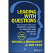 Leading with Questions: How Leaders Discover Powerful Answers by Knowing How and What to Ask