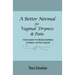 A Better Normal for Vaginal Dryness & Pain: Your Guide to Rediscovering Intimacy After Cancer
