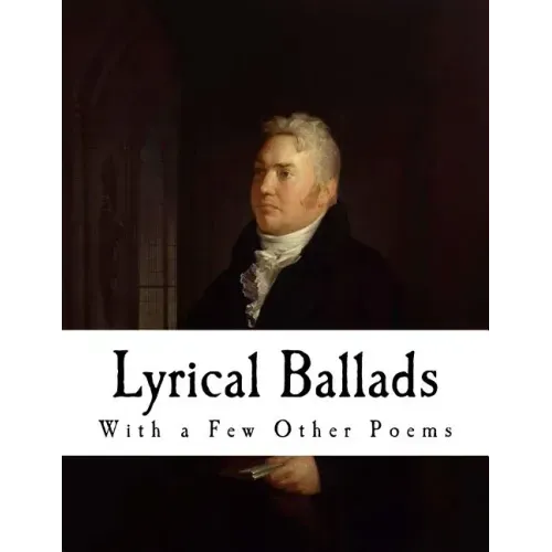 Lyrical Ballads: With a Few Other Poems