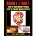 Kidney Stones: How To Treat Kidney Stones: How To Prevent Kidney Stones