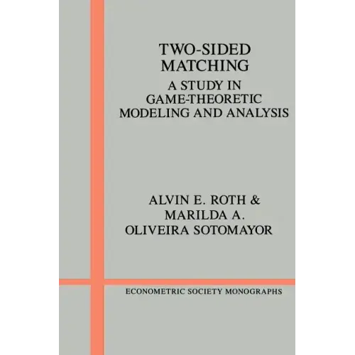 Two-Sided Matching: A Study in Game-Theoretic Modeling and Analysis