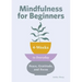 Mindfulness for Beginners: 4 Weeks to Peace, Gratitude, and Focus